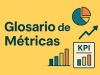 Glosario de Métricas 2025